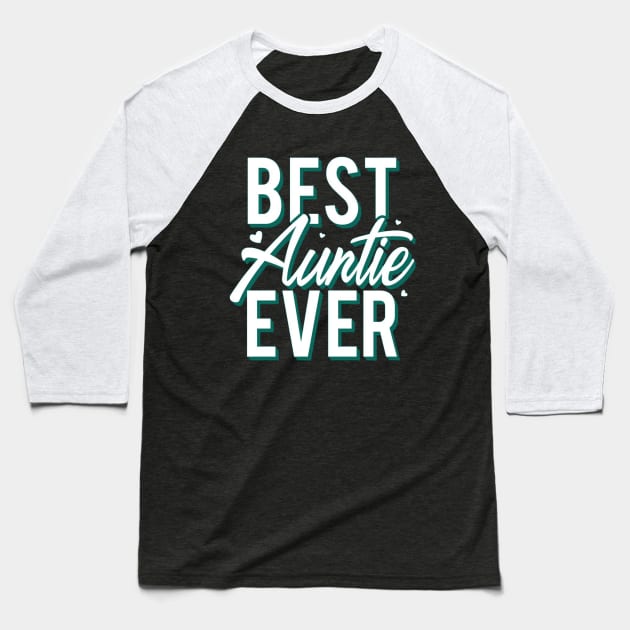 best auntie ever Baseball T-Shirt by PRINT-LAND